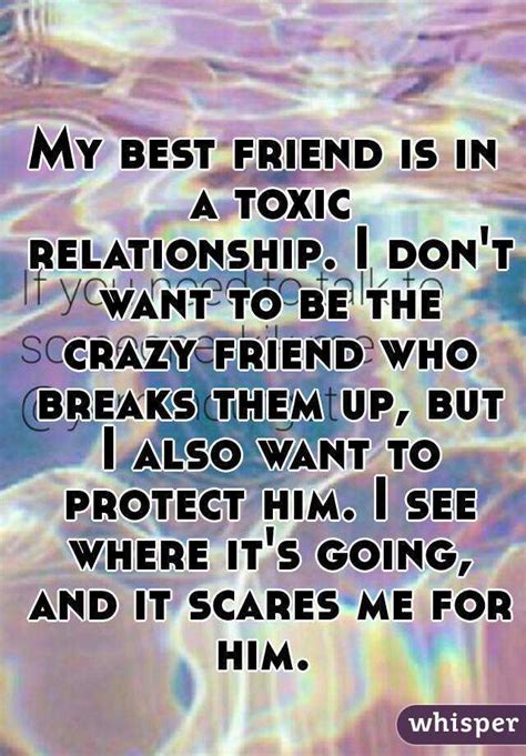 my best friend is in a toxic relationship i don t want to be the crazy friend who breaks them