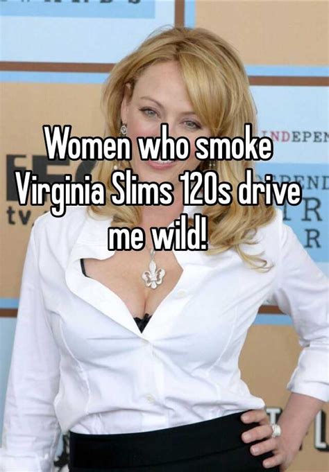 Women Who Smoke Virginia Slims 120s Drive Me Wild