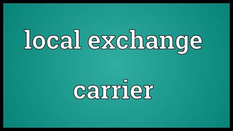 local exchange carrier meaning youtube