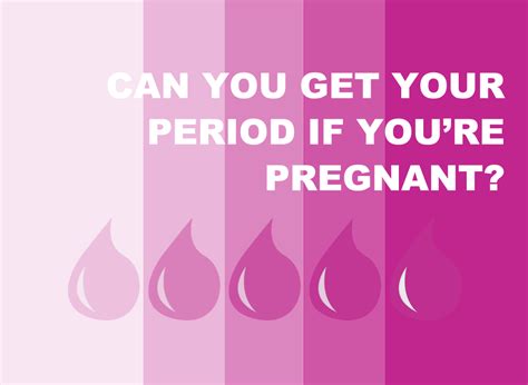 can you get your period while you re pregnant teen