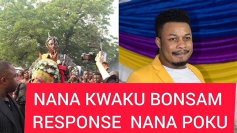 nana kwaku bonsam response  prophet nana poku riptbjoshua youtube
