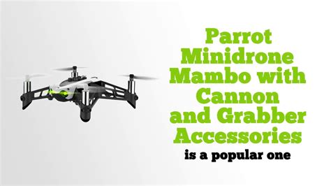parrot minidrone mambo  cannon  grabber accessories review youtube