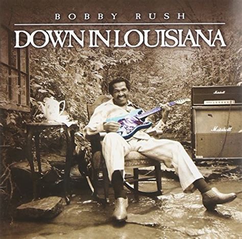 Down In Louisiana Bobby Rush Songs Reviews Credits Allmusic