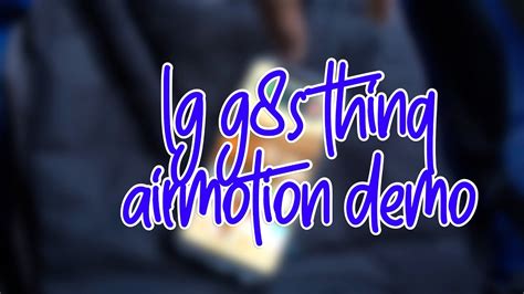 lg gs thinq air motion demo youtube