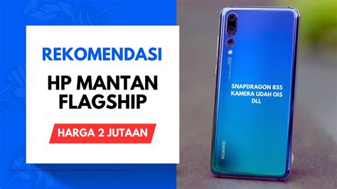 juta bisa dapet hp spek mewah snapdragon  kamera udah ois