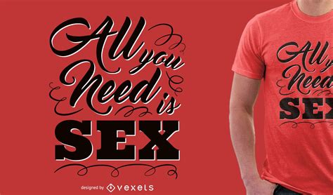 all you need is sex tshirt design vector download