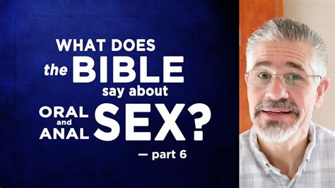 What Does The Bible Say About Oral And Anal Sex Part 6 Of 9 Little