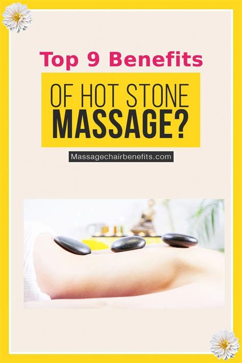 top 9 benefits of hot stone massage hot stone massage refers to a kind
