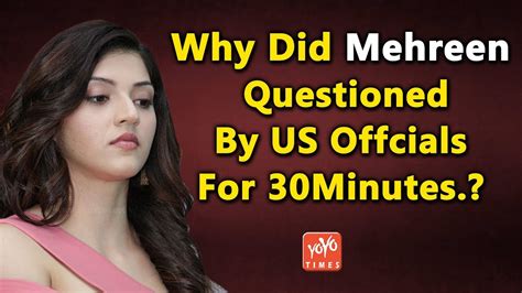 Why Did Mehreen Pirzada Questioned By Us Offcials For