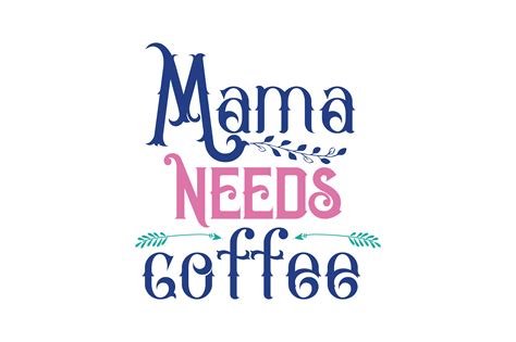 Mama Needs Coffee Quote Svg Cut Graphic By Thelucky Creative Fabrica