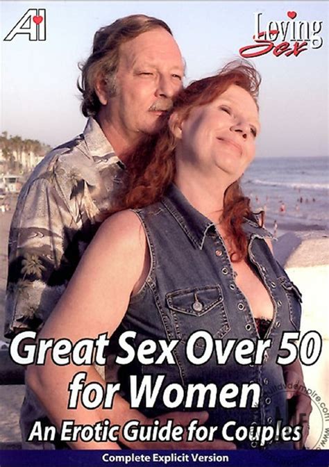 Great Sex Over 50 For Women An Erotic Guide For Couples Adult Dvd Empire