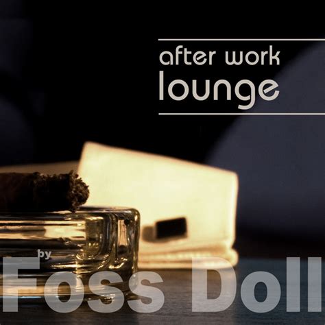 after work lounge album by foss doll spotify