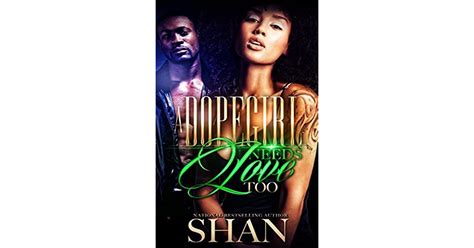 A Dopegirl Needs Love Too A Hood Love Story By Shan