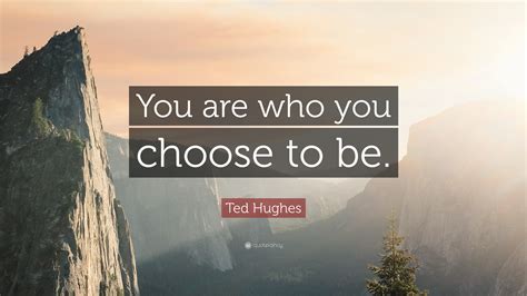 ted hughes quote     choose
