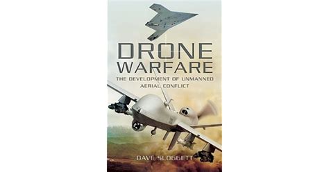 drone warfare  development  unmanned aerial conflict  dave sloggett
