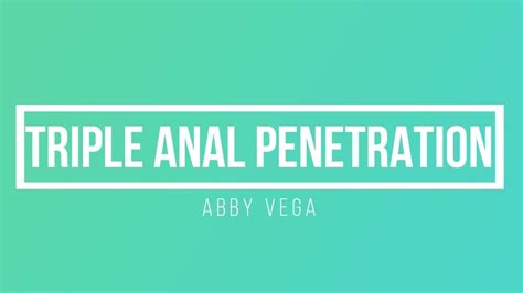 Triple Anal Penetration Clip By Abby Vega Anal Size Queen Fancentro