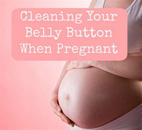 tips    clean  belly button  pregnant belly button
