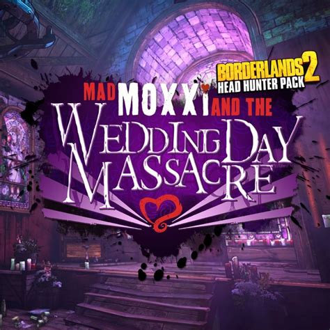 How Long Is Borderlands 2 Mad Moxxi And The Wedding Day
