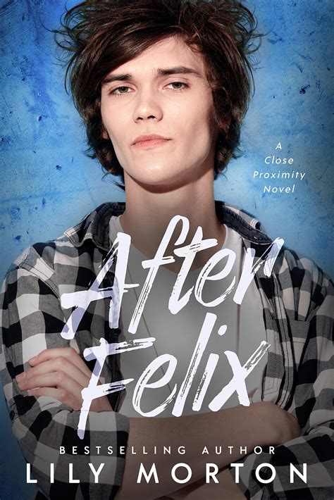 after felix close proximity 3 by lily morton goodreads