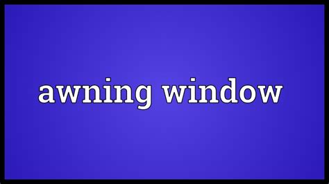 awning window meaning youtube