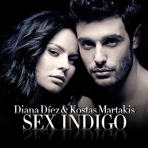 sex indigo by diana diez kostas martakis on amazon music
