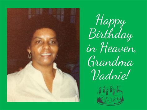 happy birthday  heaven grandma vadnie