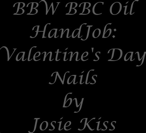 Josie4yourpleasure Bbw Bbc Oil Handjob Valentines Day Nai Xxx Video