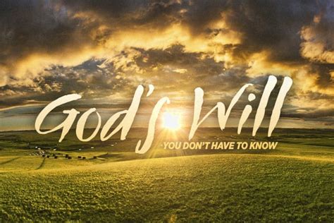 You Don’t Have To Know God’s Will