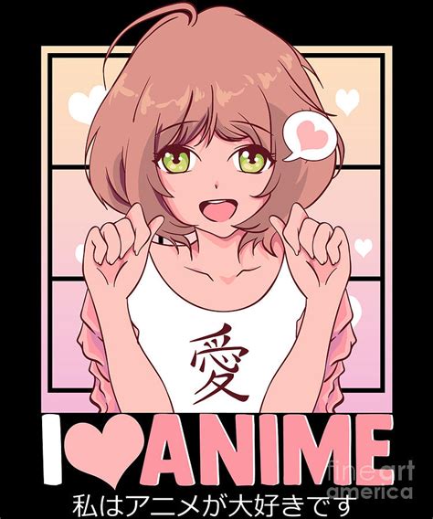 Cute I Love Anime Girl Japanese Kawaii Obsessed Digital Art By The