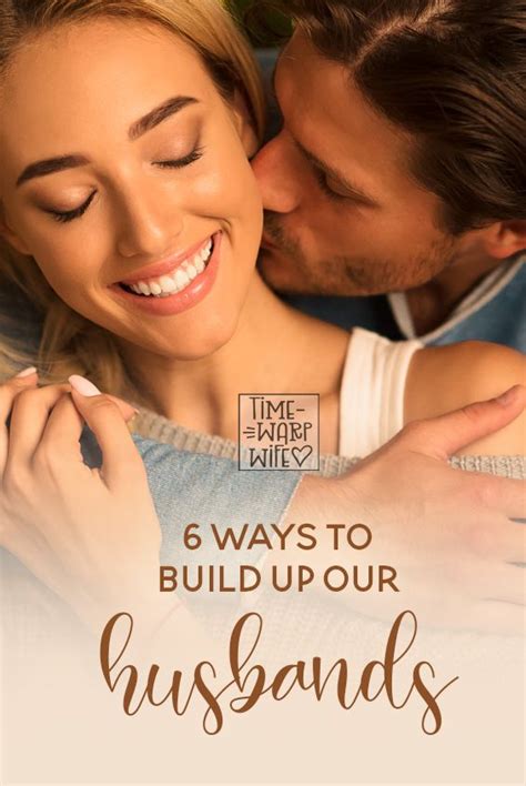 6 Ways To Build Up Our Husbands Time Warp Wife In 2020 Slow To
