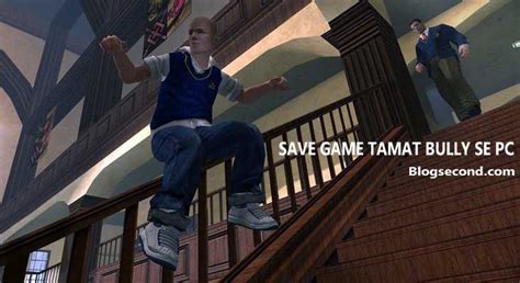save game tamat bully se  pc blog