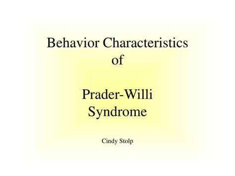 Ppt Behavior Characteristics Of Prader Willi Syndrome Cindy Stolp