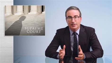 john oliver takes an eye opening look at the supreme court