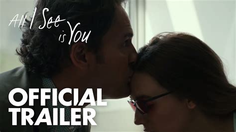 All I See Is You Official Trailer [hd] Open Road Films