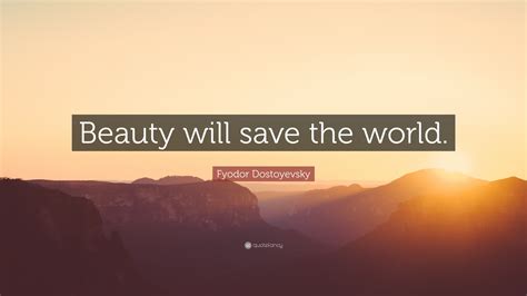 fyodor dostoyevsky quote “beauty will save the world ” 12 wallpapers quotefancy