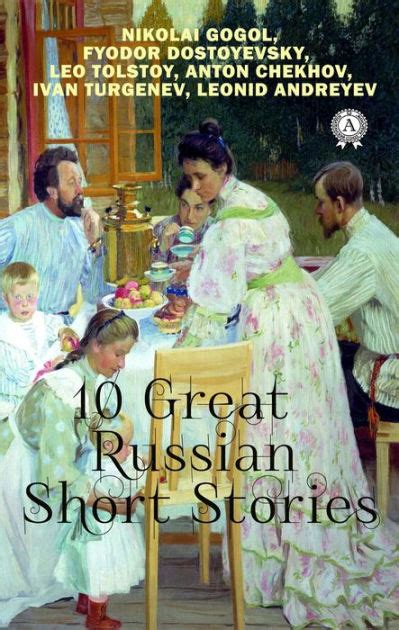 10 great russian short stories by anton chekhov ivan turgenev nikolai