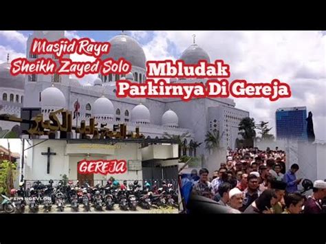 masjid raya sheikh zayed solo menjadi tempat wisata   solo