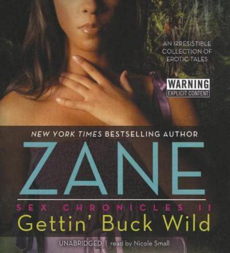 The Sex Chronicles Ser Gettin Buck Wild Sex Chronicles Ii By Zane