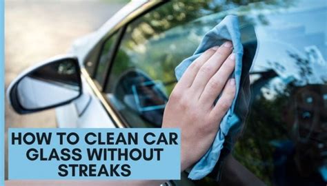 clean car glass  streaks effective guides