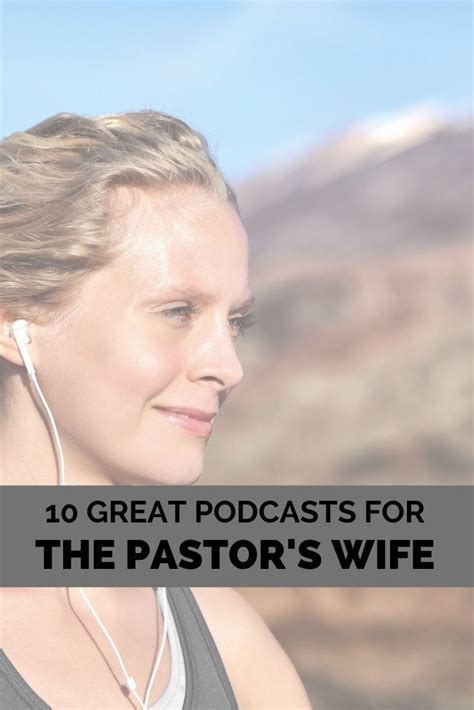 10 Great Podcasts For The Pastors Wife Pastors Wife Pastor Podcasts