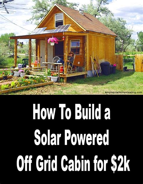 build  sqft solar powered  grid cabin