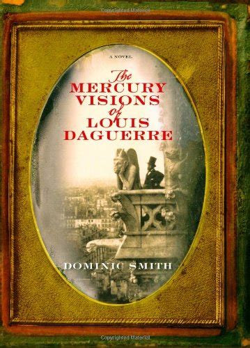 the mercury visions of louis daguerre by dominic smith very good hard