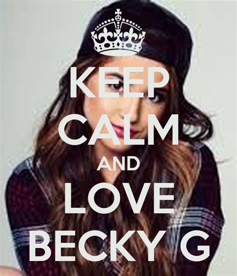 Keep Calm And Love Becky G Poster Americaloveparis Keep Calm O Matic