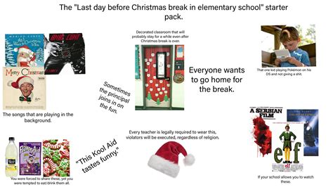 day  christmas break  elementary school starter pack rstarterpacks
