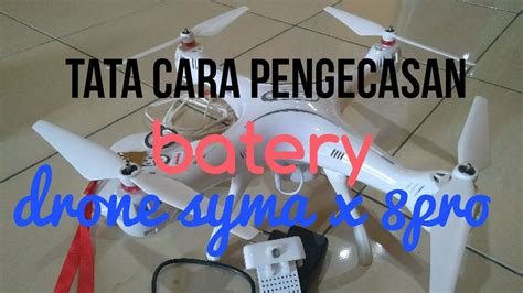 terbaru tata   mengetahui pengecasan batrei drone syma xpro youtube