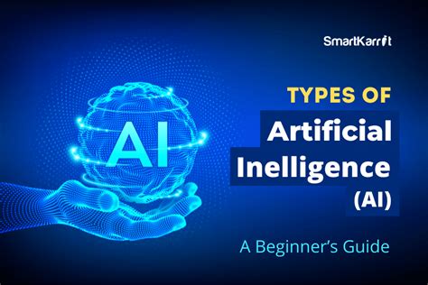 types of artificial intelligence ai a beginner s guide smartkarrot