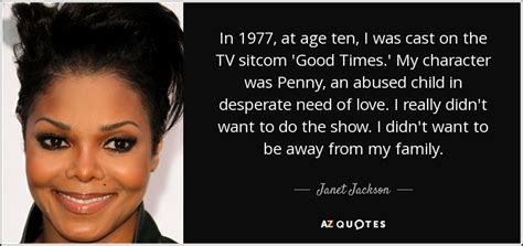 Janet Jackson Quote In 1977 At Age Ten I Was Cast On The