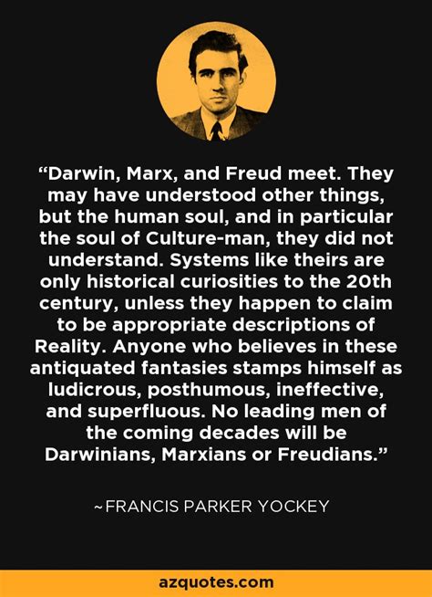 Francis Parker Yockey Quote Darwin Marx And Freud Meet They May