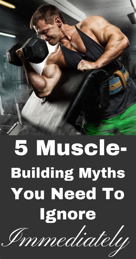 5 muscle building myths you need to ignore immediately build muscle