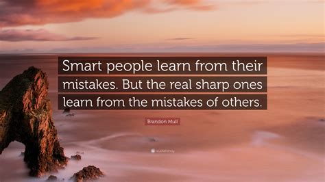 brandon mull quote smart people learn   mistakes   real sharp  learn